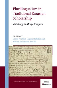 Plurilingualism in Traditional Eurasian Scholarship: Thinking in Many Tongues